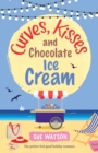 Image for Curves, Kisses and Chocolate Ice-Cream : The perfect feel good holiday romance