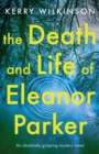 Image for The Death and Life of Eleanor Parker