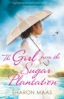 Image for The Girl from the Sugar Plantation : A gripping and emotional family saga of love and secrets
