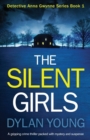 Image for The Silent Girls : A gripping crime thriller packed with mystery and suspense