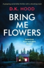 Image for Bring Me Flowers : A gripping serial killer thriller with a shocking twist