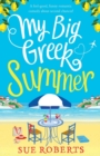 Image for My Big Greek Summer : A feel good funny romantic comedy about second chances!