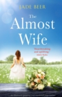 Image for The Almost Wife : An absolutely gripping and emotional page turner