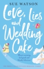 Image for Love, Lies and Wedding Cake : The perfect laugh out loud romantic comedy