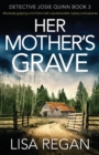 Image for Her Mother&#39;s Grave : Absolutely gripping crime fiction with unputdownable mystery and suspense