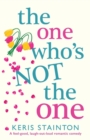 Image for The One Who&#39;s Not the One : A Feel-Good, Laugh-Out-Loud Romantic Comedy