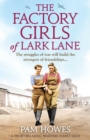 Image for The Factory Girls of Lark Lane : A heartbreaking wartime family saga