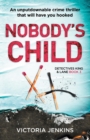 Image for Nobody&#39;s Child : An Unputdownable Crime Thriller That Will Have You Hooked