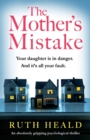Image for The Mother&#39;s Mistake : An absolutely gripping psychological thriller
