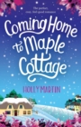 Image for Coming Home to Maple Cottage: The Perfect, Cosy, Feel Good Romance