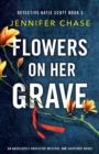 Image for Flowers on Her Grave : An absolutely addictive mystery and suspense novel