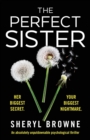 Image for The Perfect Sister : An absolutely unputdownable psychological thriller
