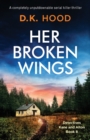 Image for Her Broken Wings : A completely unputdownable serial killer thriller