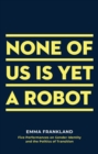 Image for None of Us is Yet a Robot