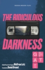 Image for The ridiculous darkness: a radio play