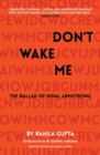Image for Don&#39;t wake me: the ballad of Nihal Armstrong