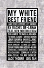 Image for My white best friend  : (and other letters left unsaid)