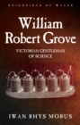 Image for Scientists of Wales: Victorian Gentleman of Science. (William Robert Grove.)