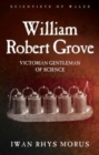 Image for William Robert Grove : Victorian Gentleman of Science
