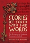 Image for Stories set forth with fair words  : the evolution of medieval romance in Iceland