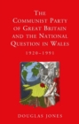 Image for The Communist Party of Great Britain and the National Question in Wales, 1920-1991