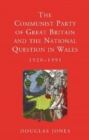 Image for The Communist Party of Great Britain and the National Question in Wales, 1920-1991