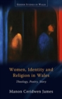 Image for Women, identity and religion in Wales  : theology, poetry, story