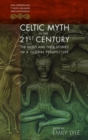 Image for Celtic myth in the 21st century  : the gods and their stories in a global perspective