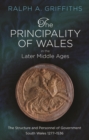 Image for The Principality of Wales in the Later Middle Ages: The Structure and Personnel of Government, South Wales 1277 - 1536