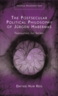 Image for The postsecular political philosophy of Jurgen Habermas: translating the sacred.
