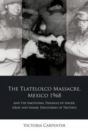 Image for The Tlatelolco Massacre, Mexico 1968, and the emotional triangle of anger, grief and shame  : discourses of truth(s)