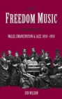 Image for Freedom music  : Wales, emancipation and jazz 1850-1950
