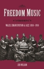 Image for Freedom Music: Wales, Emancipation and Jazz, 1850-1950