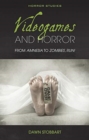 Image for Videogames and horror  : from amnesia to zombies, run!