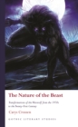 Image for The nature of the beast: transformations of the werewolf from the 1970s to the twenty-first century.