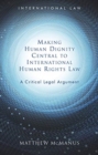 Image for Making Human Dignity Central to International Human Rights Law