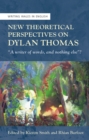 Image for Writing Wales in English: &quot;A writer of words, and nothing else&quot;. (New Theoretical Perspectives on Dylan Thomas)