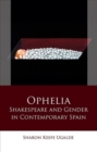 Image for Ophelia  : shakespeare and gender in contemporary spain.