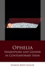 Image for Ophelia: Shakespeare and Gender in Contemporary Spain
