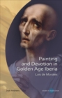 Image for Painting and devotion in golden age Iberia  : Luis de Morales.