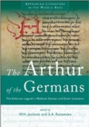 Image for The Arthur of the Germans The Arthur of the Germans: The Arthurian Legend in Medieval German and Dutch Literature