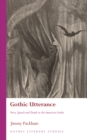 Image for Gothic utterance: voice, speech and death in the American gothic