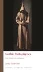 Image for Gothic metaphysics: from alchemy to the Anthropocene