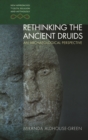 Image for Rethinking the Ancient Druids: An Archaeological Perspective