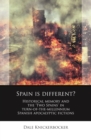 Image for Spain is different?: historical memory and the &#39;two Spains&#39; in turn-of-the-millennium Spanish apocalyptic fictions