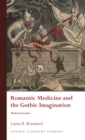 Image for Romantic Medicine and the Gothic Imagination: Morbid Anatomies
