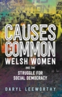 Image for Causes in common: Welsh women and the struggle for social democracy