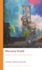 Image for Uncanny youth: childhood, the Gothic, and the literary Americas