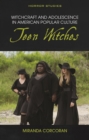 Image for Witchcraft and Adolescence in American Popular Culture: Teen Witches