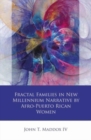 Image for Fractal families in new millennium narrative by Afro-Puerto Rican women  : palabra de mujer